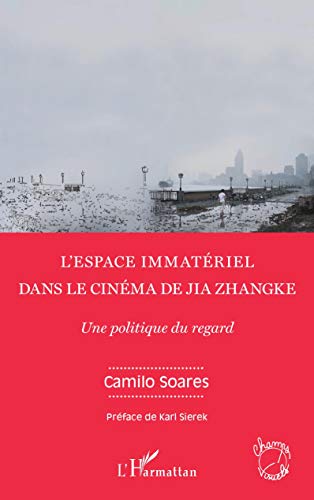 Book cover: L'Espace immatériel dans le cinéma de Jia Zhangke - Une politique du regard