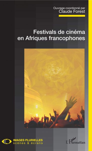 Couverture du livre: Festivals de cinéma en Afriques francophones