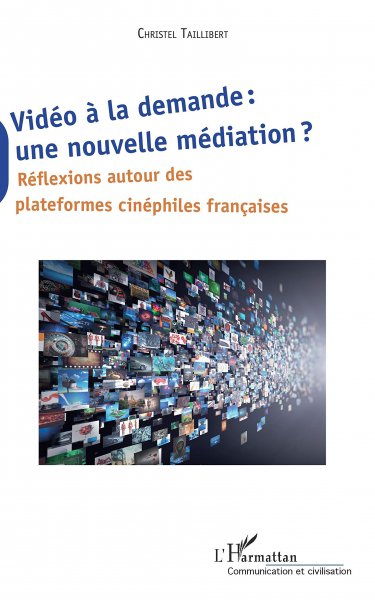Couverture du livre: Vidéo à la demande, une nouvelle médiation ? - Réflexions autour des plateformes cinéphiles française