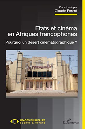 Book cover: Etats et cinéma en Afriques francophones - Pourquoi un désert cinématographique ?