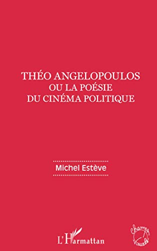 Couverture du livre : Théo Angelopoulos ou la poésie du cinéma politique