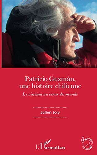 Book cover: Patricio Guzmán, une histoire chilienne - Le cinéma au cœur du monde