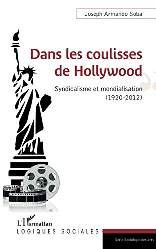 Couverture du livre: Dans les coulisses de Hollywood - Syndicalisme et mondialisation (1920-2012)