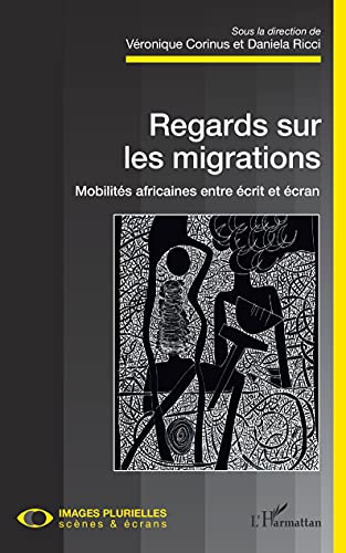 Couverture du livre: Regards sur les migrations - Mobilités africaines entre écrit et écran