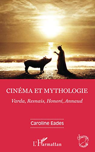 Book cover: Cinéma et mythologie - Varda, Resnais, Honoré, Annaud