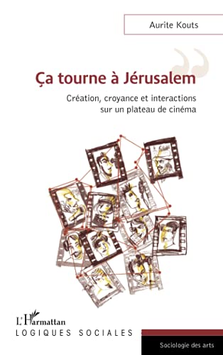 Couverture du livre : Ça tourne à Jérusalem - Création, croyance et interactions sur un plateau de cinéma