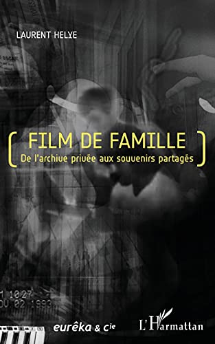 Couverture du livre: Film de famille - De l'archive privée aux souvenirs partagés
