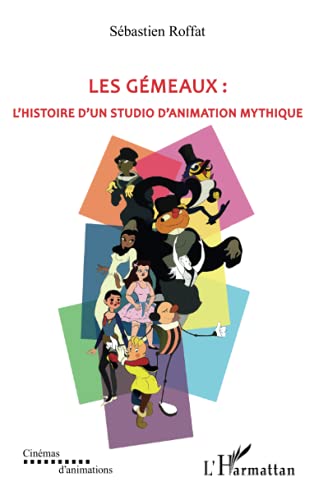 Couverture du livre: Les Gémeaux - L'histoire d'un studio d'animation mythique
