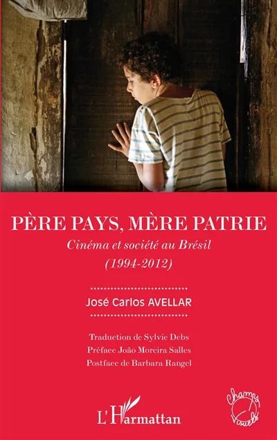 Couverture du livre: Père pays, mère patrie - cinéma et société au Brésil (1992-2012)