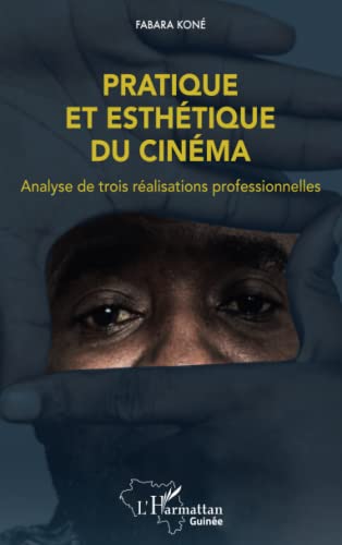 Couverture du livre: Pratique et esthétique du cinéma - Analyse de trois réalisations professionnelles