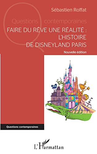 Couverture du livre : Faire du rêve une réalité - L'histoire de Disneyland Paris