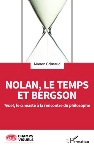 Couverture du livre: Nolan, le temps et Bergson - Tenet, le cinéaste à la rencontre du philosophe