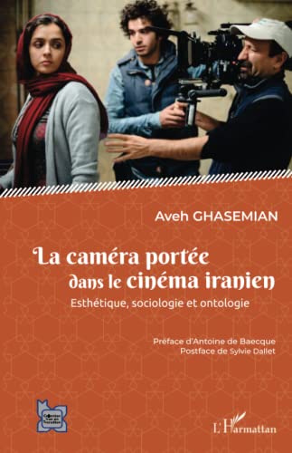 Couverture du livre: La caméra portée dans le cinéma iranien - Esthétique, sociologie et ontologie
