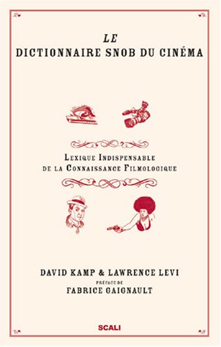 Book cover: Le Dictionnaire snob du cinéma - Lexique indispensable de la connaissance filmologique