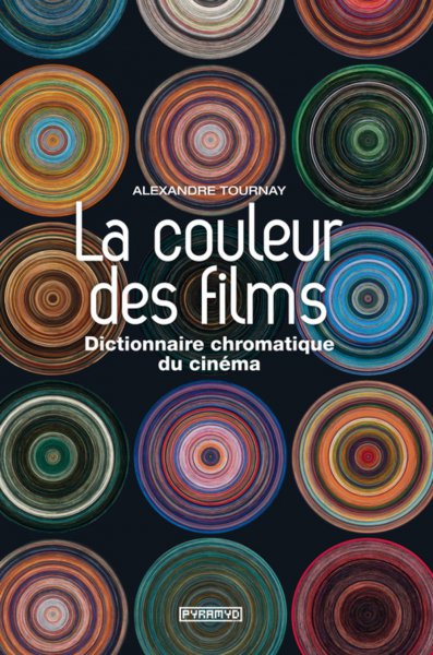 Couverture du livre : La Couleur des films - Dictionnaire chromatique du cinéma