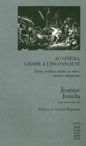Book cover: Au cinéma, croire à l'inconscient - Ecrire, réaliser, mettre en scène, monter, interpréter