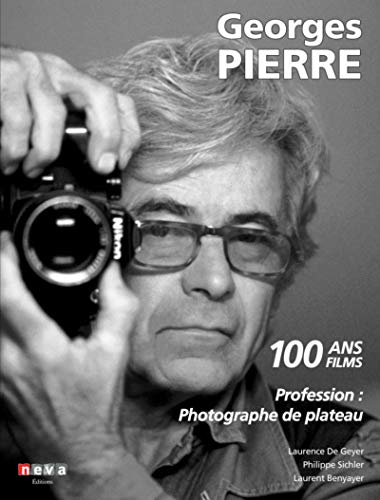 Couverture du livre : Georges Pierre, 100 ans 100 films - Profession : photographe de plateau