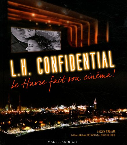 Book cover: L.H. confidential - Le Havre fait son cinéma