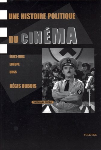 Couverture du livre: Une histoire politique du cinéma - Etats-Unis, Europe, URSS
