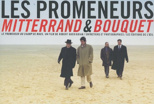 Book cover: Les Promeneurs Mitterrand & Bouquet - Le promeneur du Champ de Mars, un film de Robert Guédiguian