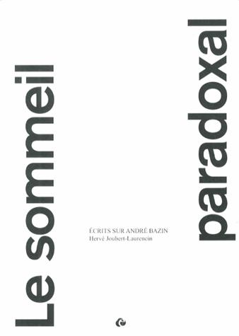 Book cover: Le Sommeil paradoxal - Ecrits sur André Bazin