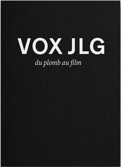 Book cover: Vox JLG - Du plomb au film