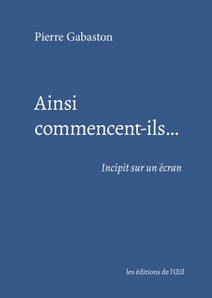 Couverture du livre : Ainsi commencent-ils - Incipit sur un écran