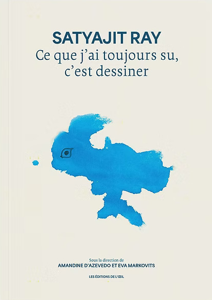 Book cover: Satyajit Ray - Ce que j'ai toujours su, c'est dessiner