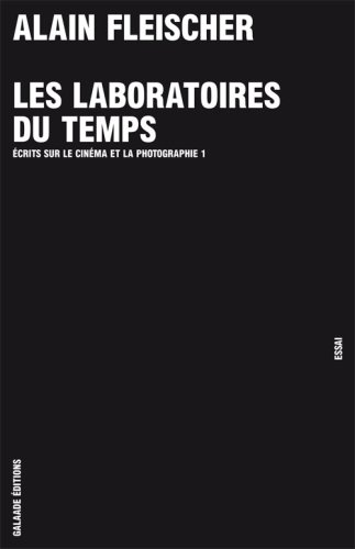 Couverture du livre : Les Laboratoires du temps - Ecrits sur le cinéma et la photographie