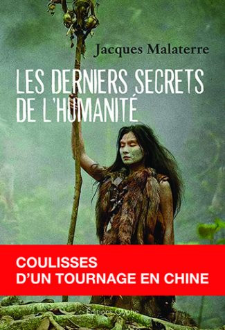 Couverture du livre: Les Derniers Secrets de l'humanité - coulisses d'un tournage en Chine