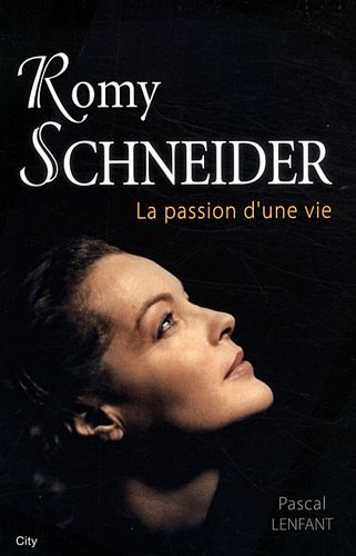 Book cover: Romy Schneider, la passion d'une vie