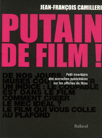 Book cover: Putain de film ! - Petit inventaire des accroches publicitaires sur les affiches de films