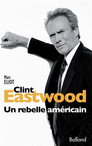 Couverture du livre: Clint Eastwood, un Rebelle Americain