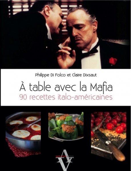 Couverture du livre : A table avec la mafia - 90 recettes italo-américaines