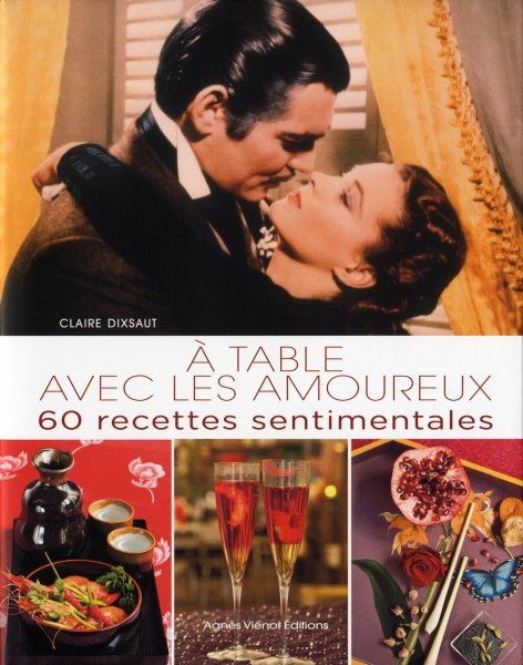 Couverture du livre: A table avec les amoureux - 60 recettes sentimentales
