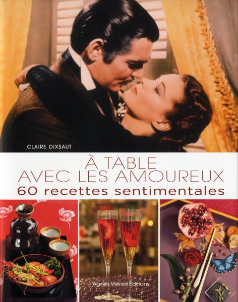 Book cover: A table avec les amoureux - 60 recettes sentimentales