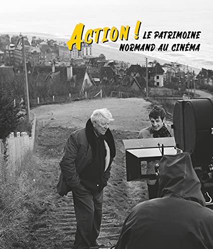 Couverture du livre : Action ! - Le patrimoine normand au cinéma