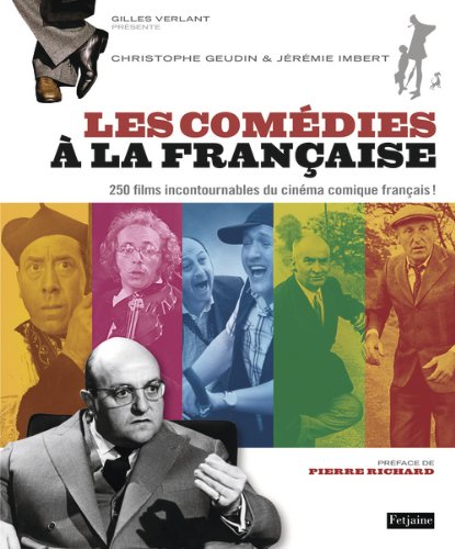 Couverture du livre: Les Comédies à la française - 250 films incontournables du cinéma comique français !