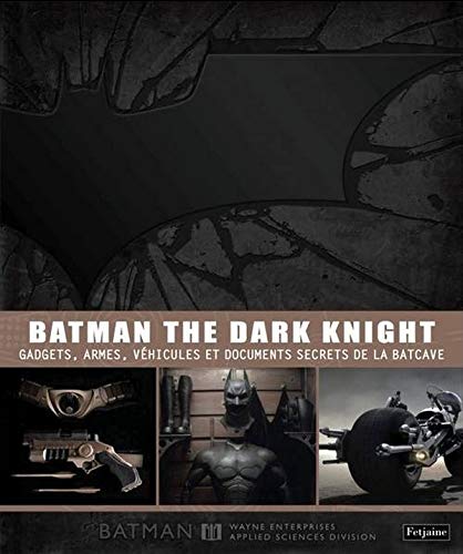 Couverture du livre: BatmanThe Dark Knight - gadgets, armes, véhicules et documents secrets de la Batcave