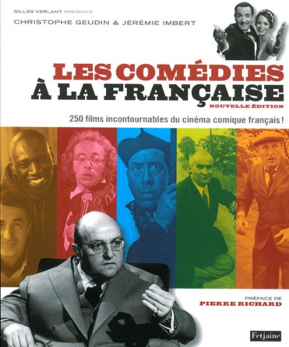 Book cover: Les Comédies à la française - 250 films incontournables du cinéma comique français !