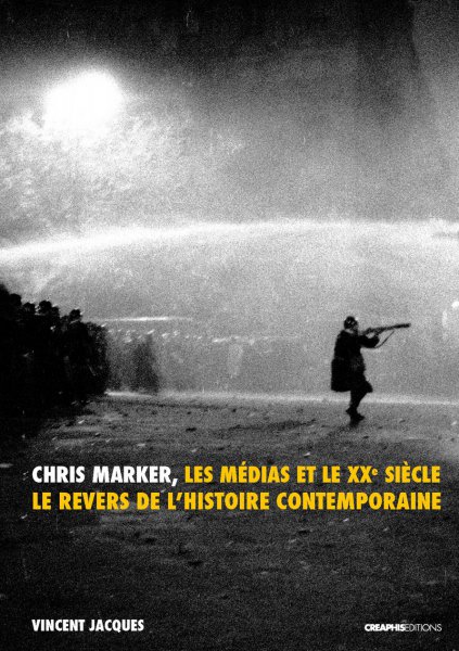 Couverture du livre : Chris Marker, les médias et le XXe siècle - Le revers de l'histoire contemporaine