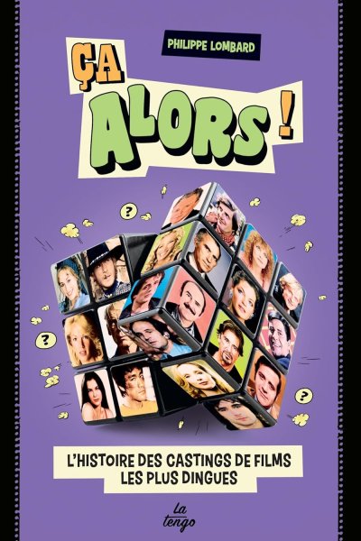 Book cover: Ça alors - L'histoire des castings de films les plus dingues