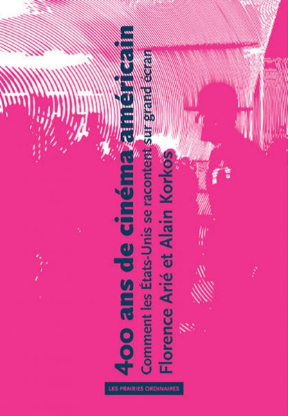 Couverture du livre : 400 ans de cinéma américain - Comment les États-Unis se racontent sur grand écran