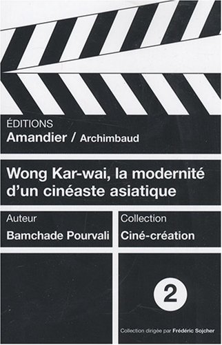 Book cover: Wong Kar-wai, la modernité d'un cinéaste asiatique