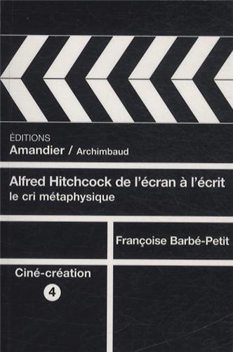 Couverture du livre: Alfred Hitchcock - De l'écran à l'écrit, le cri méthaphysique