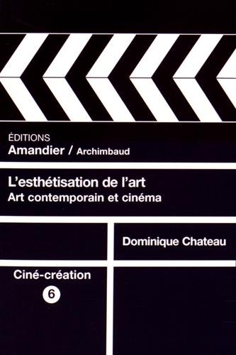 Couverture du livre : L'Esthétisation de l'art - Art contemporain et cinéma