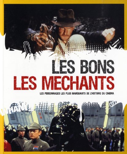 Couverture du livre : Les Bons, les méchants - Les personnages les plus marquants de l'histoire du cinéma