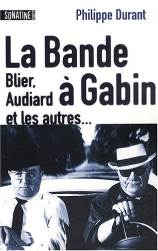 Couverture du livre : La Bande à Gabin - Blier, Audiard et les autres...