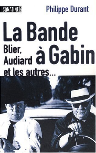 Couverture du livre: La Bande à Gabin - Blier, Audiard et les autres...