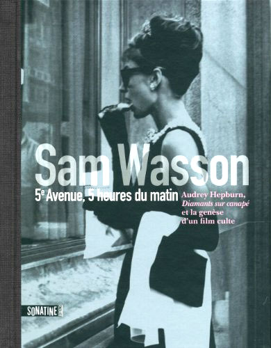 Book cover: 5e avenue, 5 heures du matin - Audrey Hepburn, Diamants sur canapé et la genèse d'un film culte